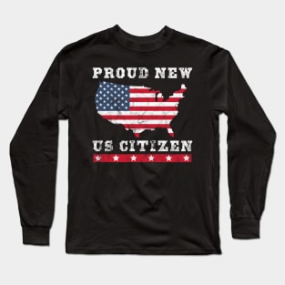 Proud New US Citizen United States Citizenship Long Sleeve T-Shirt